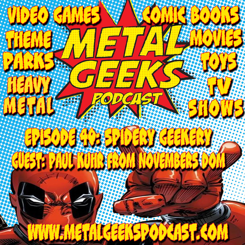 Metal Geeks Episode 40: Spidery Geekery with Paul Kuhr of Novembers Doom