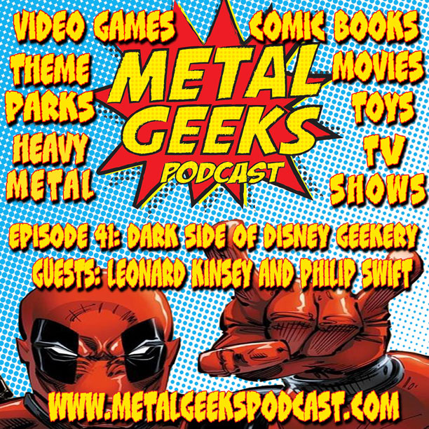 Metal Geeks Episode 41: Dark Side Of Disney Geekery