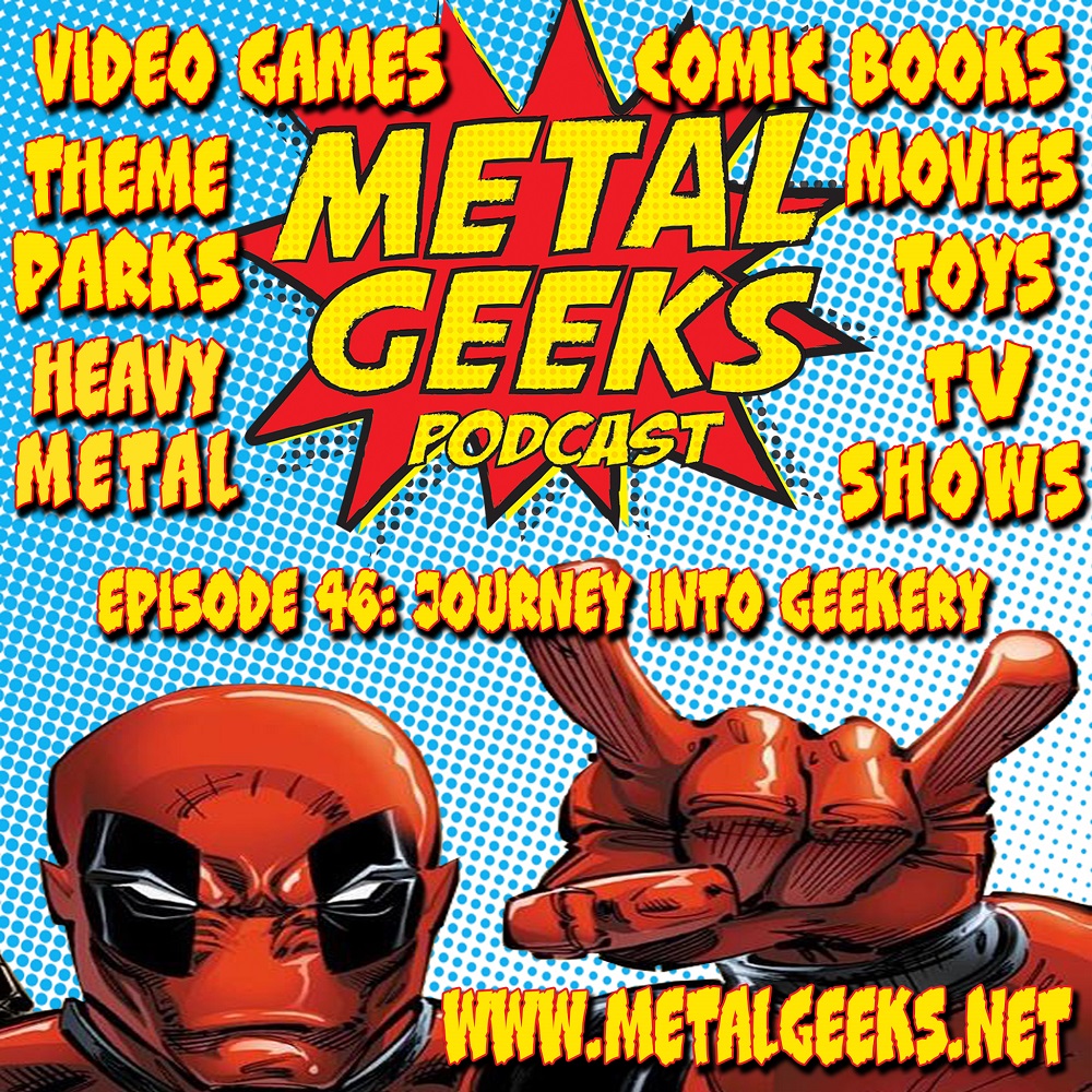 Metal Geeks 46: Journey Into Geekery