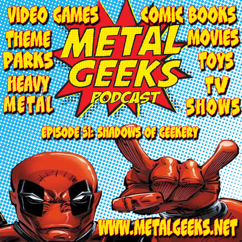 Metal Geeks 51: Shadows Of Geekery