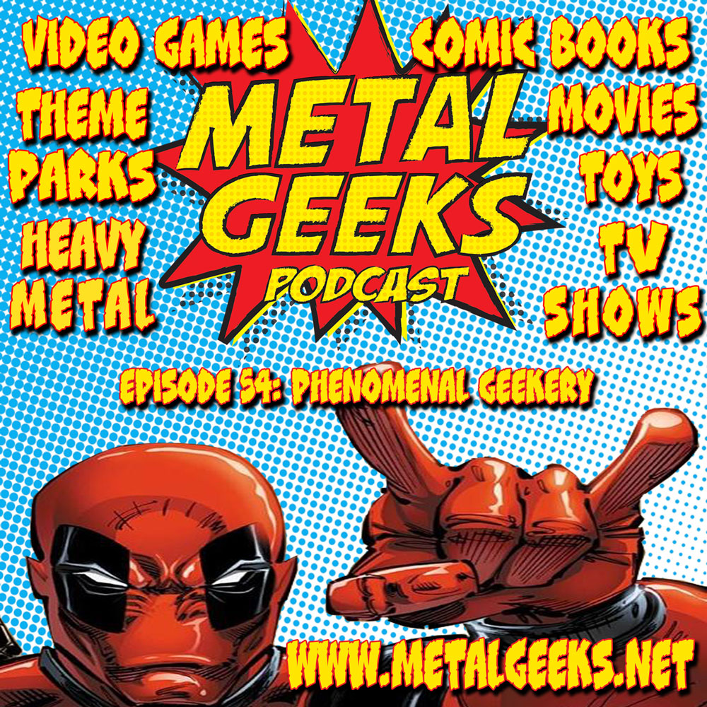 Metal Geeks 54: Phenomenal Geekery