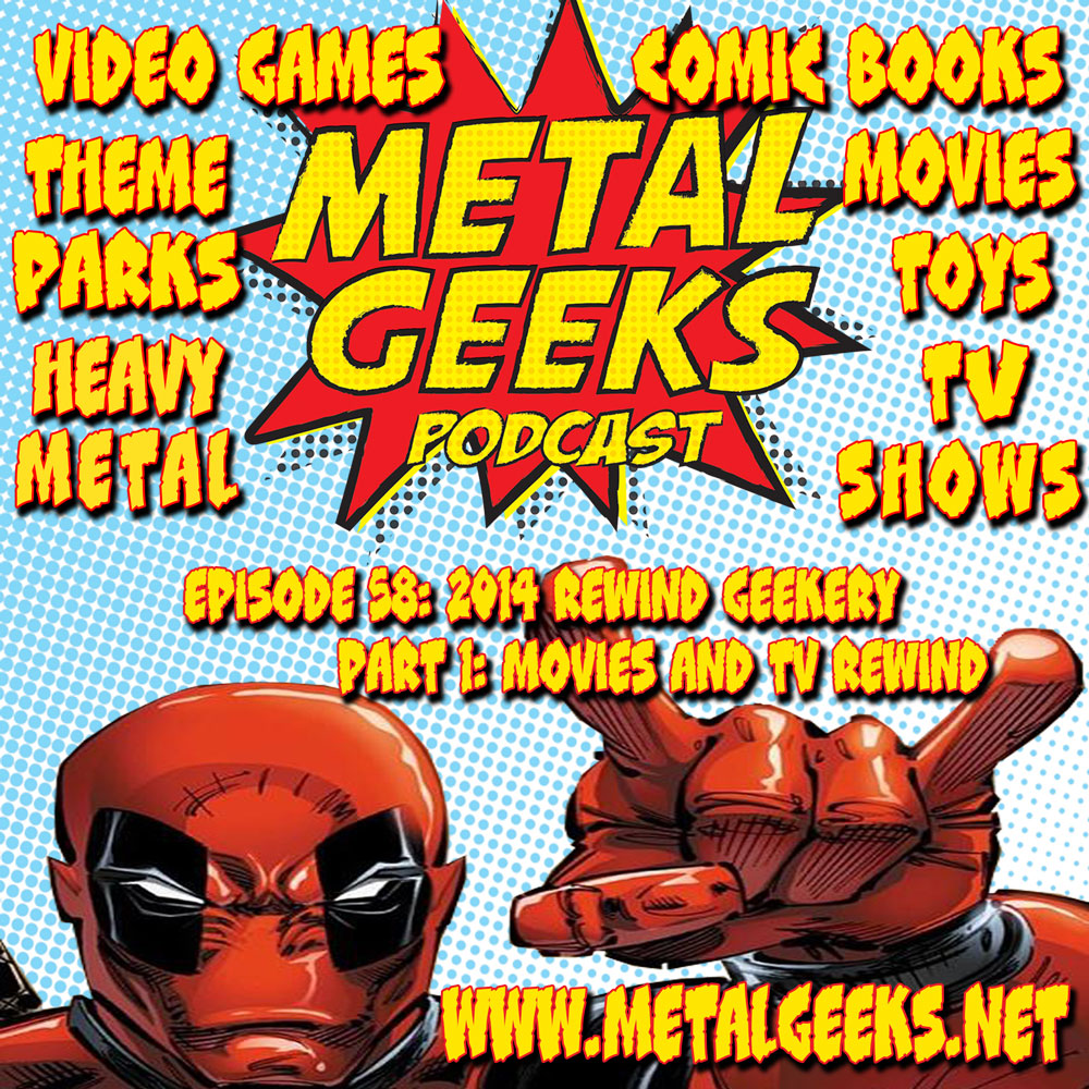 Metal Geeks 58: 2014 Rewind Geekery Part 1