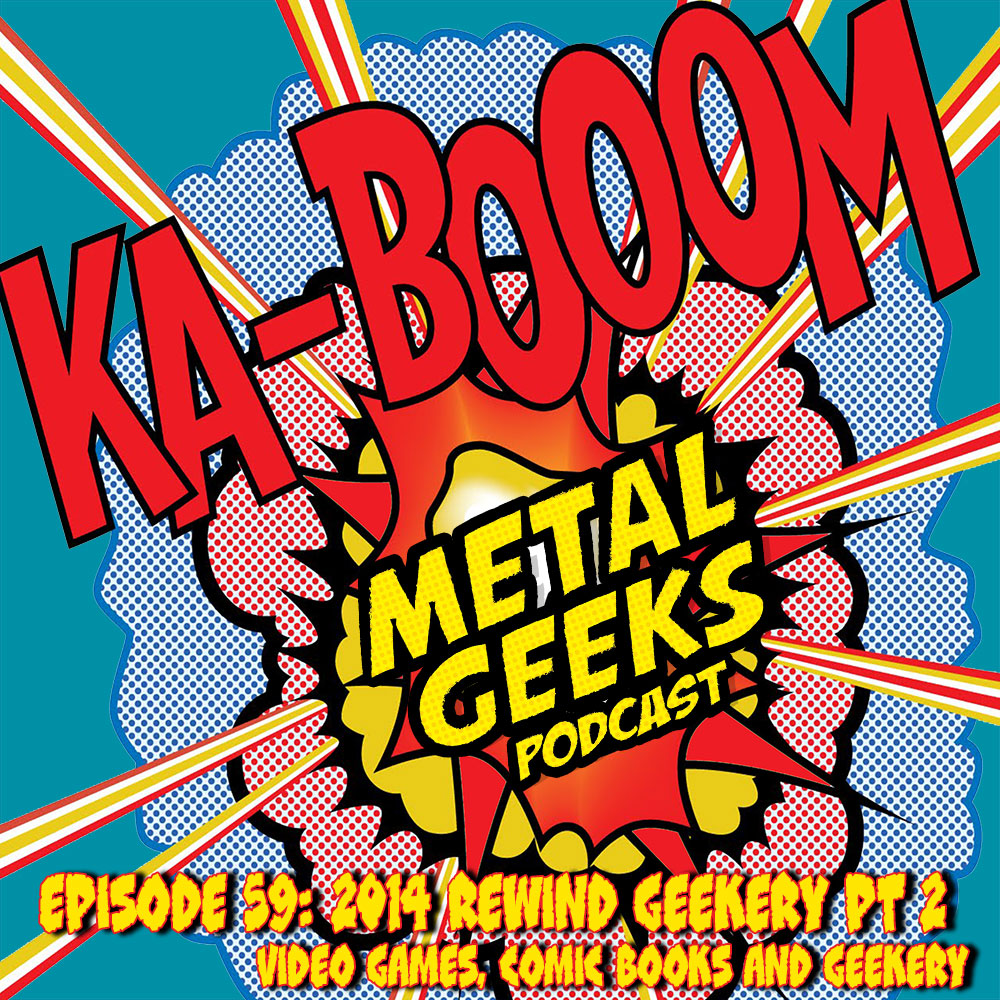 Metal Geeks 59: 2014 Rewind Geekery Part 2
