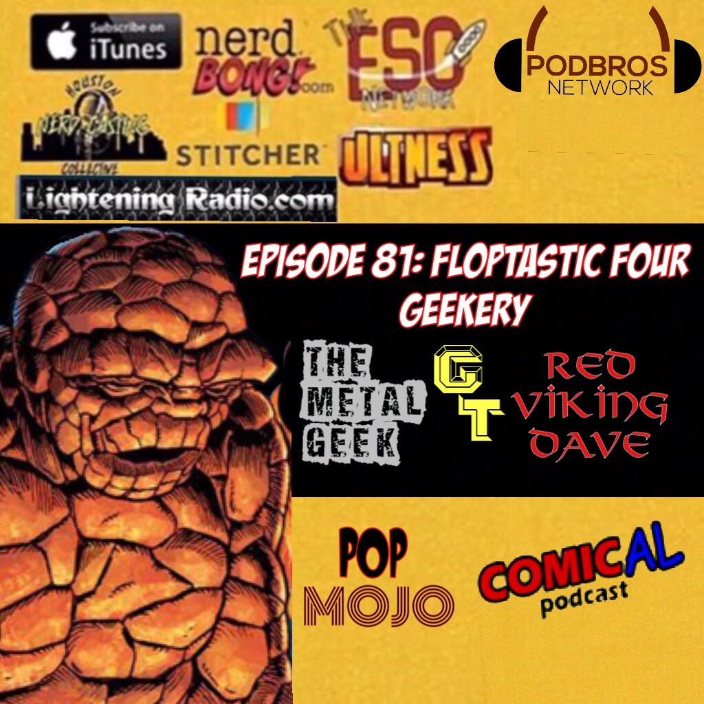 Metal Geeks 81: Floptastic Four Geekery
