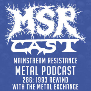 MSRcast 286: 1993 Rewind with The Metal Exchange Podcast