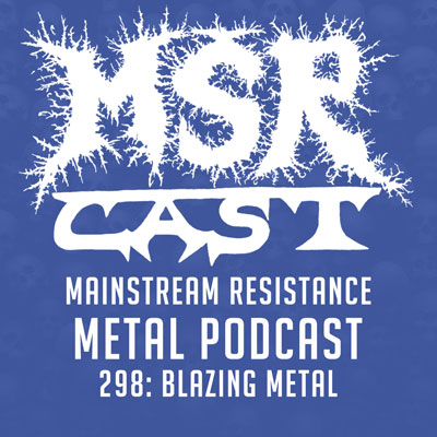 MSRcast 298: Blazing Metal