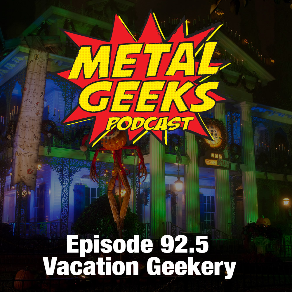 Metal Geeks 92.5: Vacation Geekery