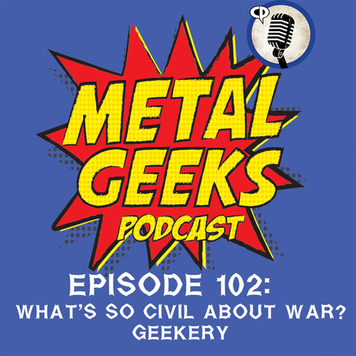 Metal Geeks 102: What's So Civil About War...Geekery