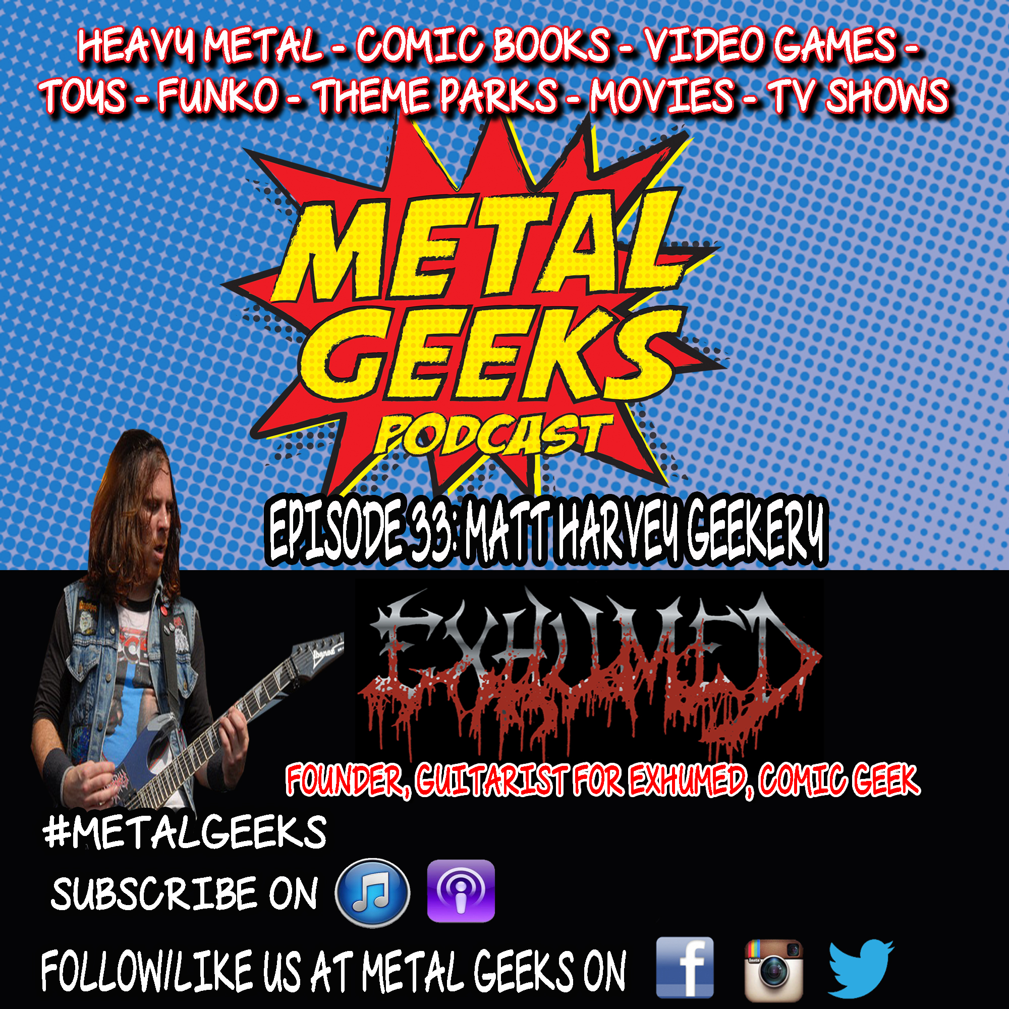Metal Geeks 33: Matt Harvey of Exhumed Geekery
