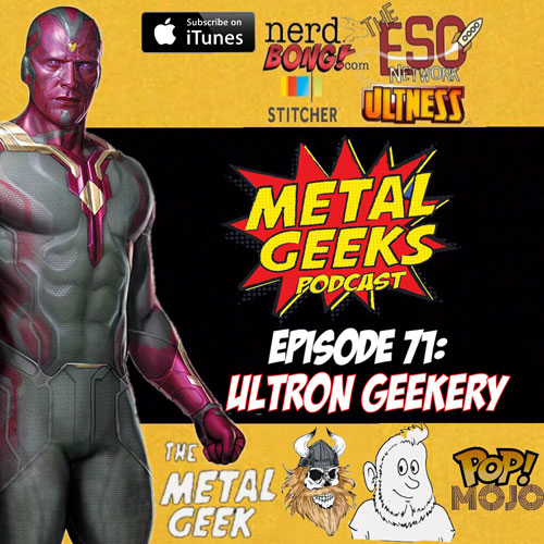 Metal Geeks 71: Ultron Geekery