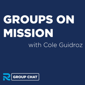 Groups on Mission with Cole Guidroz