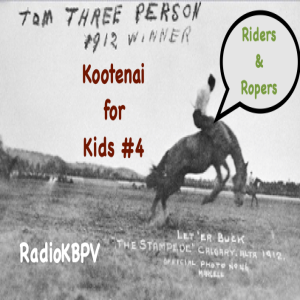 KOOTENAI FOR KIDS - Episode #4 - RIDERS & ROPERS