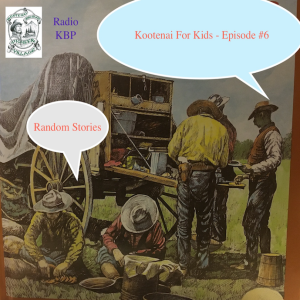 Kootenai for Kids Episode #6_Random Stories