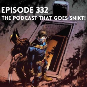 Episode 332-The UnDanny X-Men!