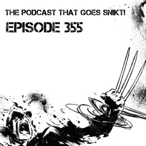 Episode 355! Snikcast Secrets!