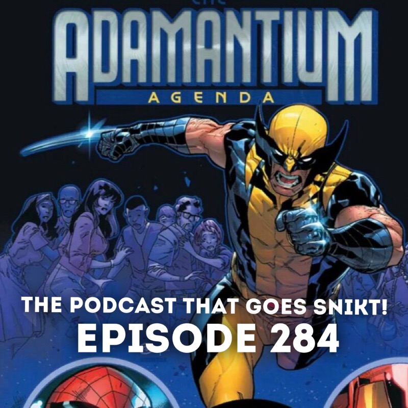 Episode 284-Adamantium Agenda!
