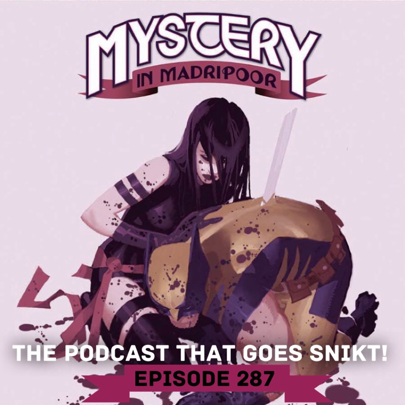 Episode 287-Mystery In Madripoor!