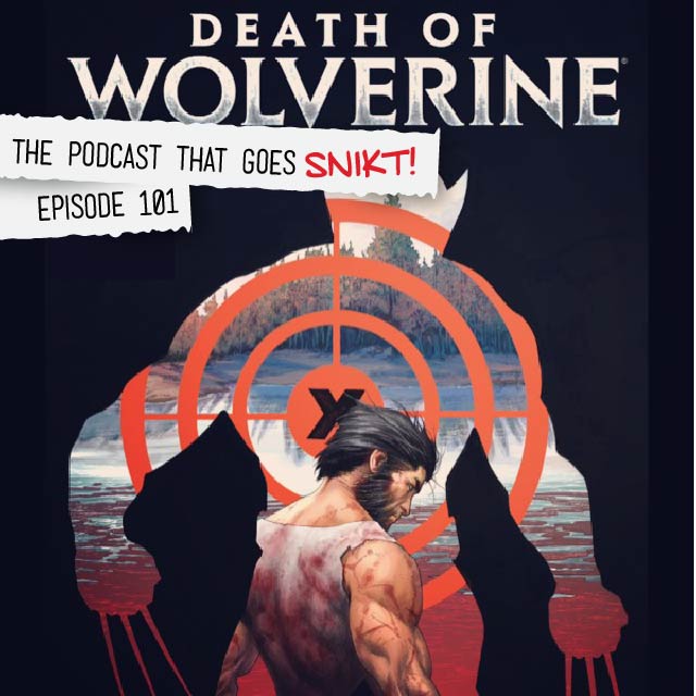 Episode 101-Death Of Wolverine, Part 1