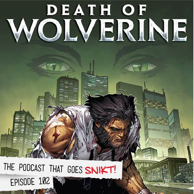 Episode 102-Death Of Wolverine, Part 2!