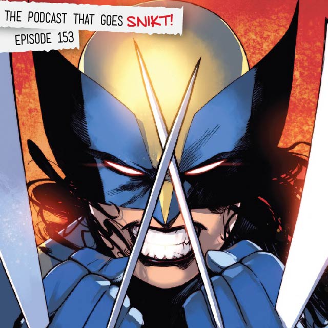 Episode 153-All-New Wolverine Debut!