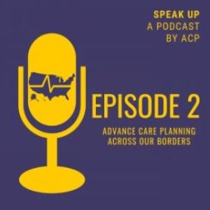 Episode 2: Advance Care Planning Across our Borders (Part 1)