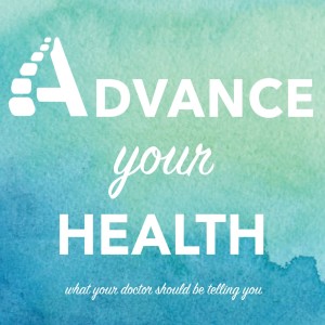 Advance Your Health-Dr. Kenna Brooke, ND PT. 1