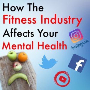 How the Fitness Industry affects your Mental Health