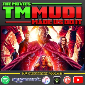 TMMUDI - Doctor Strange in the Multiverse of Madness, Moonfall, Studio 666, The Contractor & more