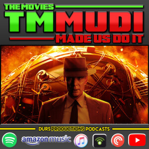 TMMUDI - Oppenheimer, Mission Impossible Dead Reckoning Part One, Infinity Pool & More!