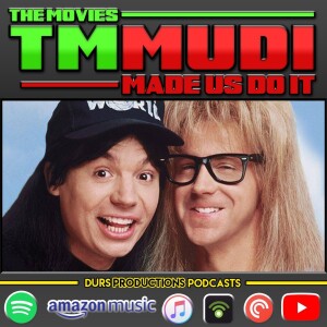 TMMUDI - Wayne’s World (1992)