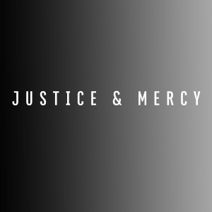 Justice and Mercy: The Road to Mercy
