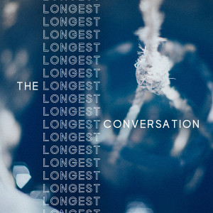 The Longest Conversation