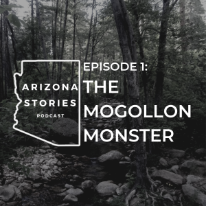 Ep. 1: The Mogollon Monster