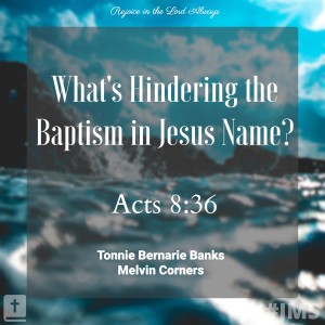 What’s Hindering the Baptism in Jesus Name?