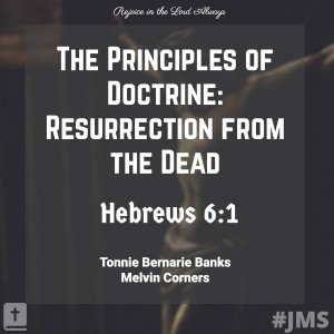 The Principles of Doctrine: Resurrection of the Dead