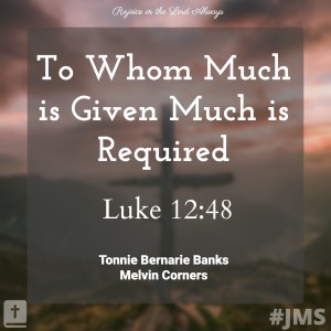 To Whom Much is Given Much is Required