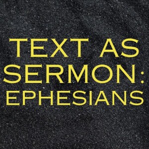 Text as Sermon: Ephesians