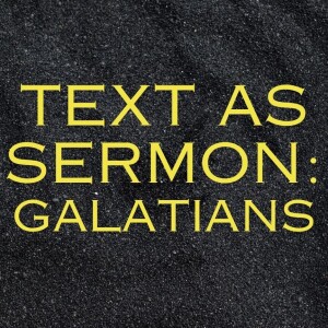 Text as Sermon: Galatians