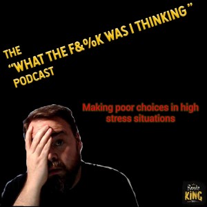 WTF Was I Thinking Podcast EP 01: ”Randy Goes Boom” w/ Randy King