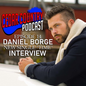 Episode 14: COUNTRY ARTIST INTERVIEW: Daniel Borge and His New Single, "Time"!