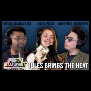 ICBTB's Highly Irrelevant | Juliet Perry 4.0 | Jules Brings the Heat