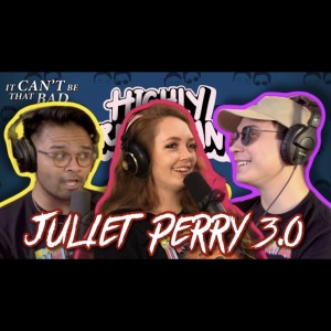 ICBTB's Highly Irrelevant | Juliet Perry 3.0 | Zombies, Fetishes, and Death