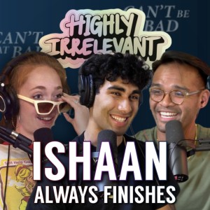 Ishaan Always Finishes ft. Ishaan Sharma | ICBTB’s Highly Irrelevant