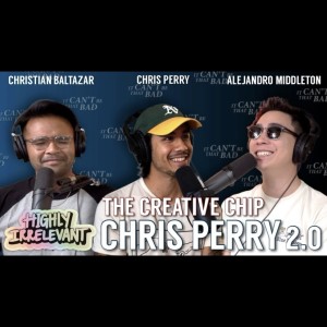 ICBTB's Highly Irrelevant | Chris Perry 2.0 (The Creative Chip) | Sit Down Abs