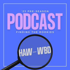 PODCAST | Finding The Rookies (HAW to WBD)
