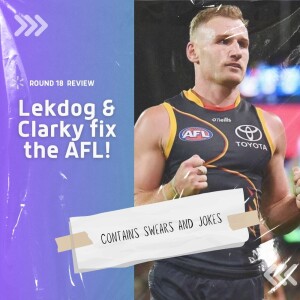 Clarky & Lekdog fix the AFL (contains swears)