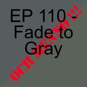 EP 110 - Fade to Gray - Fackeln im Sturmschritt
