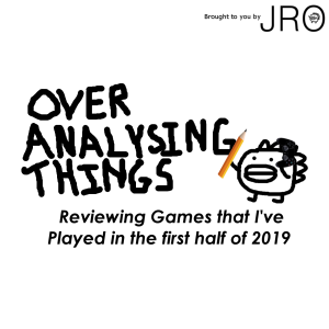 OATS: Reviewing Games I've Played in the first half of 2019