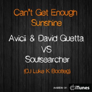 Avicii & David Guetta VS Soulsearcher - Can't Get Enough Sunshine (DJ Luke Anthony Bootleg)