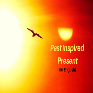 Past Inspired Present- All English